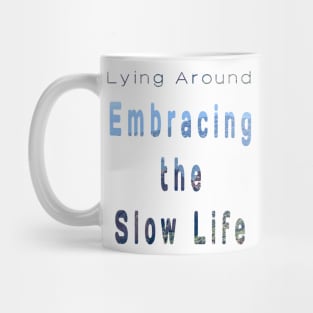 Embracing the slow life. Casual is the new chic Mug